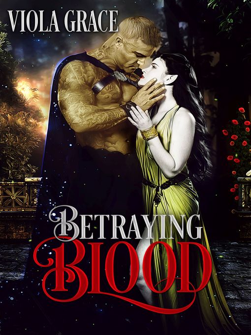 Title details for Betraying Blood by Viola Grace - Available
